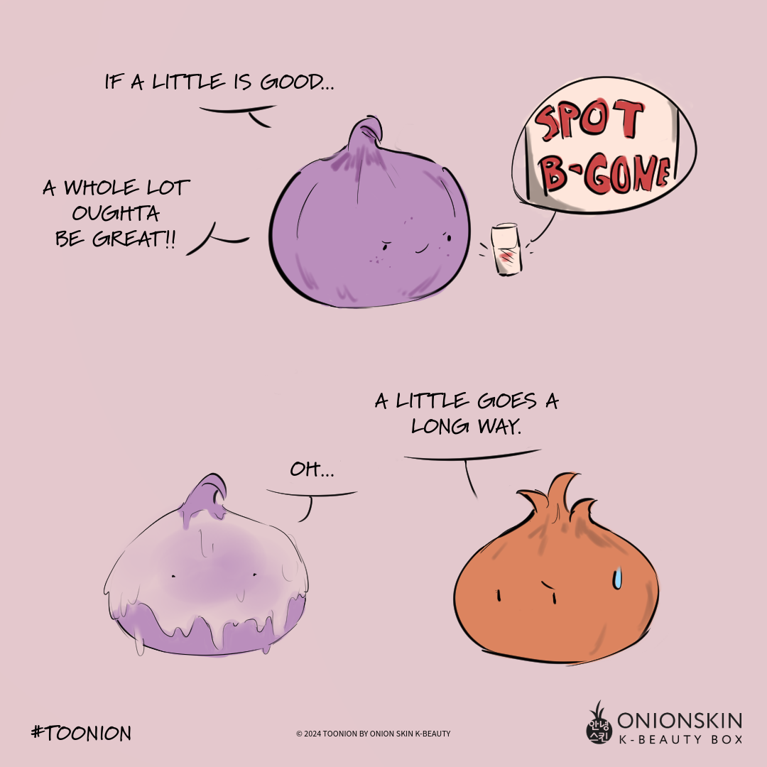 An onion looks at a spot cream and says if a little is good, a whole lot oughta be great! The friend replies a little goes a long way.