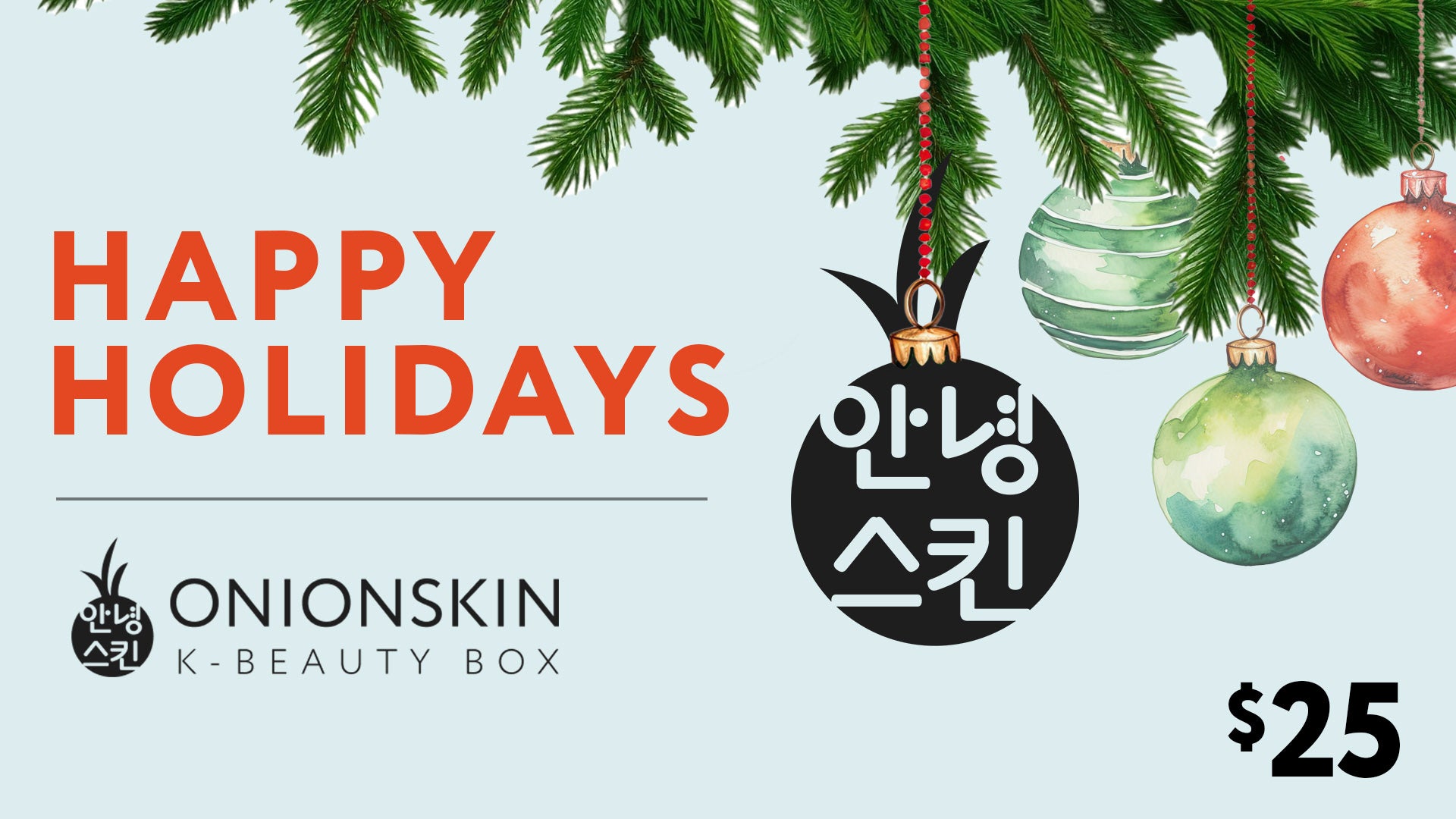 ONION SKIN logo hanging as an ornament on Christmas tree by other ornaments with message of Happy Holidays and $25 listed on bottom right corner.